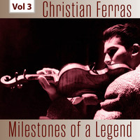 Christian Ferras - Milestones of a Legend - Christian Ferras, Vol. 3