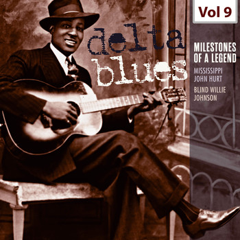 Mississippi John Hurt - Milestones of a Legend - Delta Blues, Vol. 9