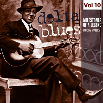 Muddy Waters - Milestones of a Legend - Delta Blues, Vol. 10