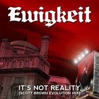 Ewigkeit - It's Not Reality (Scott Brown Evolution Mix)