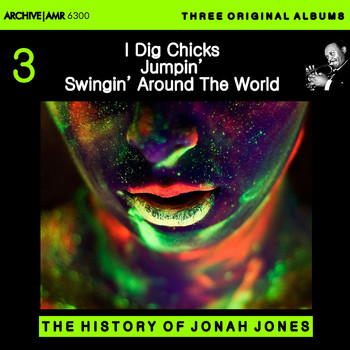 Jonah Jones - Three Original Albums of Jonah Jones: I Dig Chicks / Jumpin' with Jonas / Swingin' Around the World