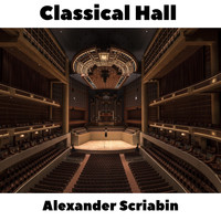 Alexander Scriabin - Classical Hall: Alexander Scriabin