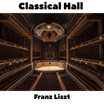 Franz Liszt - Classical Hall: Franz Liszt