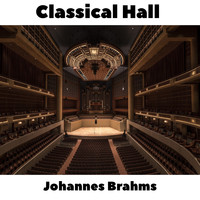 Johannes Brahms - Classical Hall: Johannes Brahms