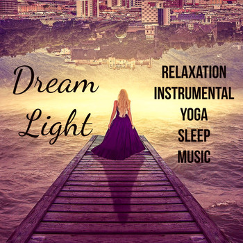 Namaste - Dream Light - Relaxation Yoga Instrumental Sleep Music for Psychic Healing Reiki Courses Mindfulness Meditation with Binaural Nature Soothing Sounds