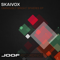 Skaivox - Ominously Bright Spheres EP