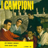I Campioni - Oh Wendy Wendy - Ciao baby ciao