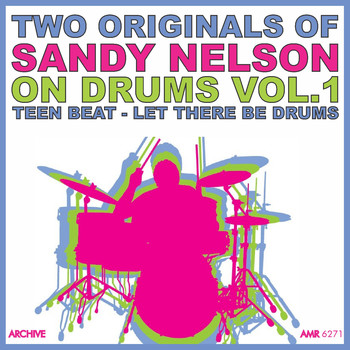 Sandy Nelson - Two Originals: On Drums Volume 1 - Teen Beat / Let There Be Drums