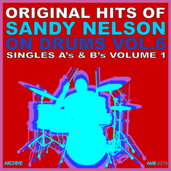 Sandy Nelson - Original Hits: On Drums Volume 6 - Singles / Volume 1