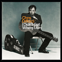 Chris Difford - I Didn't Get Where I Am (Deluxe Edition)