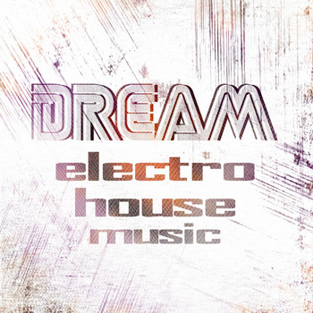 Various Artists - Dream Electro House Music, Vol. 3