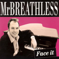 Mr. Breathless - Face It