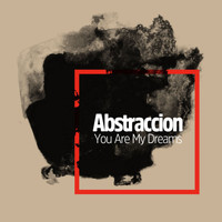 Abstraccion - You Are My Dreams