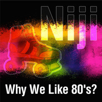 Niji - Why We Like 80's?