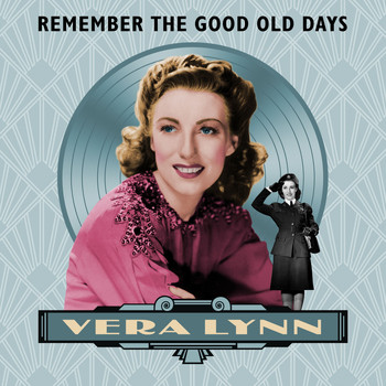 Vera Lynn - Remember The Good Old Days