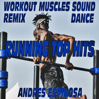 Andres Espinosa - Workout Muscles Sound Remix Dance Running Top Hits
