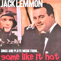 Jack Lemmon - Sings and Plays Music From...Some Like It Hot!