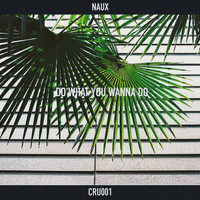 Naux - Do What You Wanna Do