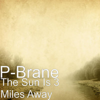 P-Brane - The Sun Is 3 Miles Away