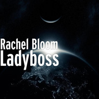 Rachel Bloom - Ladyboss
