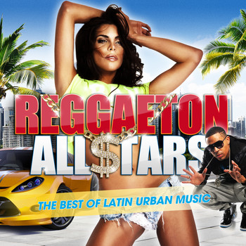Various Artists - Reggaeton All Stars 2017: The Best Of Latin Urban Music
