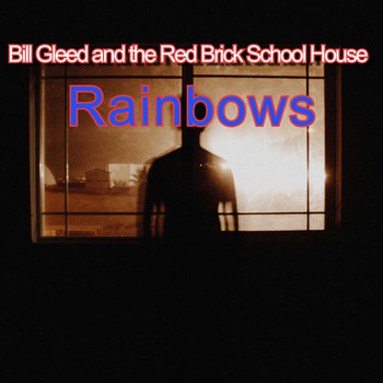 Bill Gleed and the Red Brick School House - Rainbows