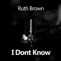 Ruth Brown & Her Rhythmakers - I Don't Know
