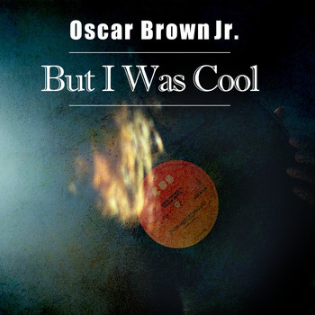 Oscar Brown Jr. - But I Was Cool