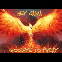 Rey Jama - Goodbye To Friday