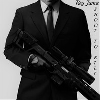 Rey Jama - Shoot To Kill