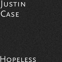 Justin Case - Hopeless
