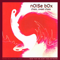 Noise Box - Now That We Don't Kiss Anymore