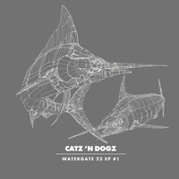 Catz 'n Dogz - Watergate 22 EP #1