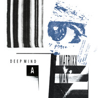 MATRiXXMAN - Deep Mind
