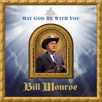 Bill Monroe - May God Be with You