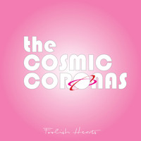 The Cosmic Coronas - Foolish Hearts