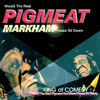Pigmeat Markham - Would the Real Pigmeat Markham Please Sit Down