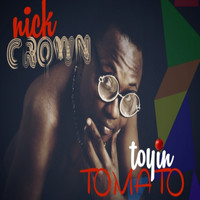 Nick Crown - Toyin Tomato