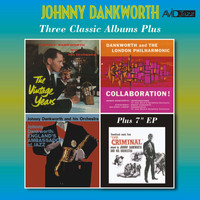 Johnny Dankworth - Three Classic Albums Plus (The Vintage Years / Collaboration / England's Ambassador of Jazz) [Remastered]