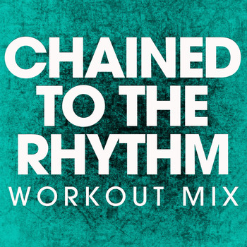 Power Music Workout - Chained to the Rhythm - Single
