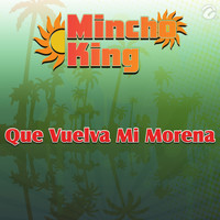 Mincho King - Que Vuelva Mi Morena - Single