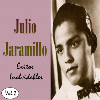 Julio Jaramillo - Julio Jaramillo - Éxitos Inolvidables, Vol. 2