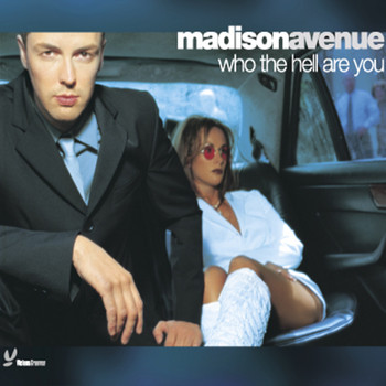 Madison Avenue - Who The Hell Are You