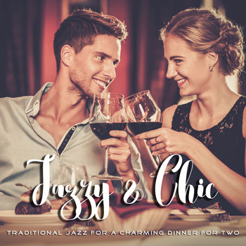Various Artists - Jazzy & Chic: Traditional Jazz for a Charming Dinner for Two