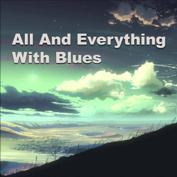 Various Artists - All And Everything With Blues