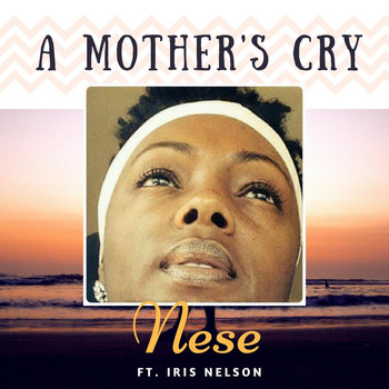 Nese - A Mother's Cry (feat. Iris Nelson)