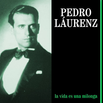 Pedro Láurenz - La Vida Es una Milonga