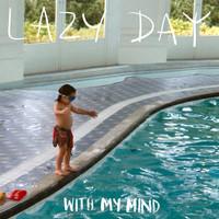 Lazy Day - With My Mind