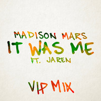 Madison Mars - It Was Me (feat. Jaren) [VIP Mix]