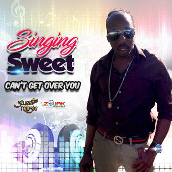 Singing Sweet - Can't Get Over You - Single